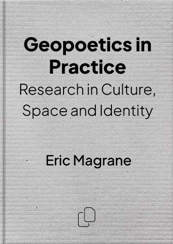 Geopoetics in Practice (Routledge Research in Culture, Space and Identity) by Eric Magrane