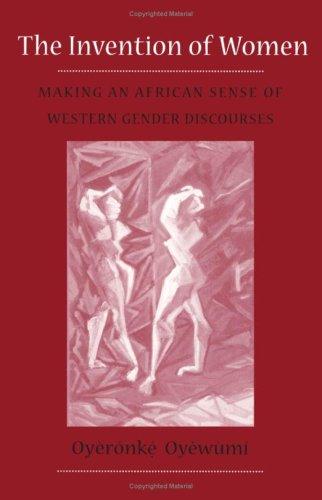 Cover of The Invention of Women: Making an African Sense of Western Gender Discourses by Oyèrónkẹ́ Oyěwùmí