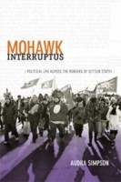 Cover of Mohawk Interruptus: Political Life Across the Borders of Settler States by Audra Simpson