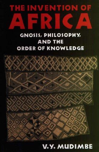 Cover of The Invention of Africa: Gnosis, Philosophy, and the Order of Knowledge by V. Y. Mudimbe