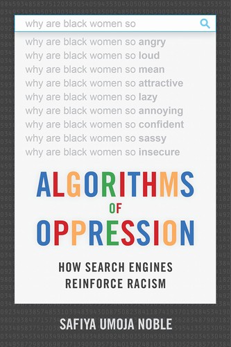 Cover of Algorithms of Oppression: How Search Engines Reinforce Racism by Safiya Umoja Noble