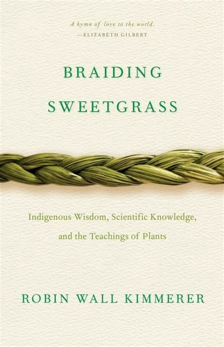 Cover of Braiding Sweetgrass: Indigenous Wisdom, Scientific Knowledge and the Teachings of Plants by Robin Wall Kimmerer