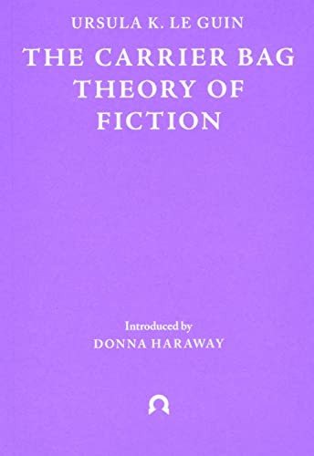 Cover of The Carrier Bag Theory of Fiction by Ursula K. Le Guin